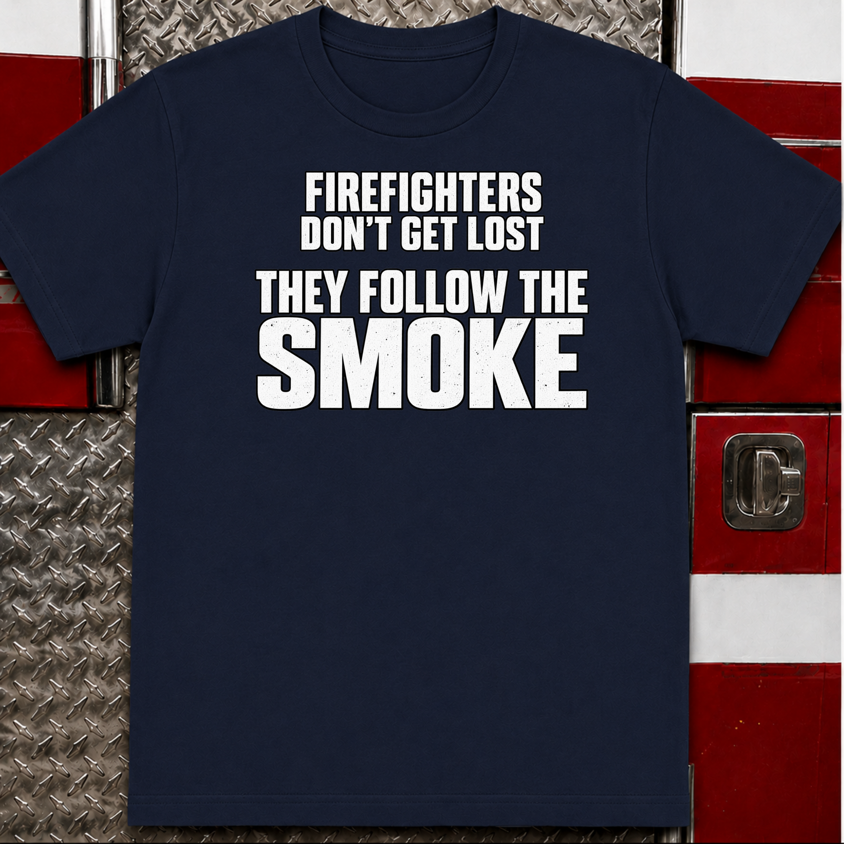 Firefighters Don't Get Lost Funny Firefighter T-Shirt