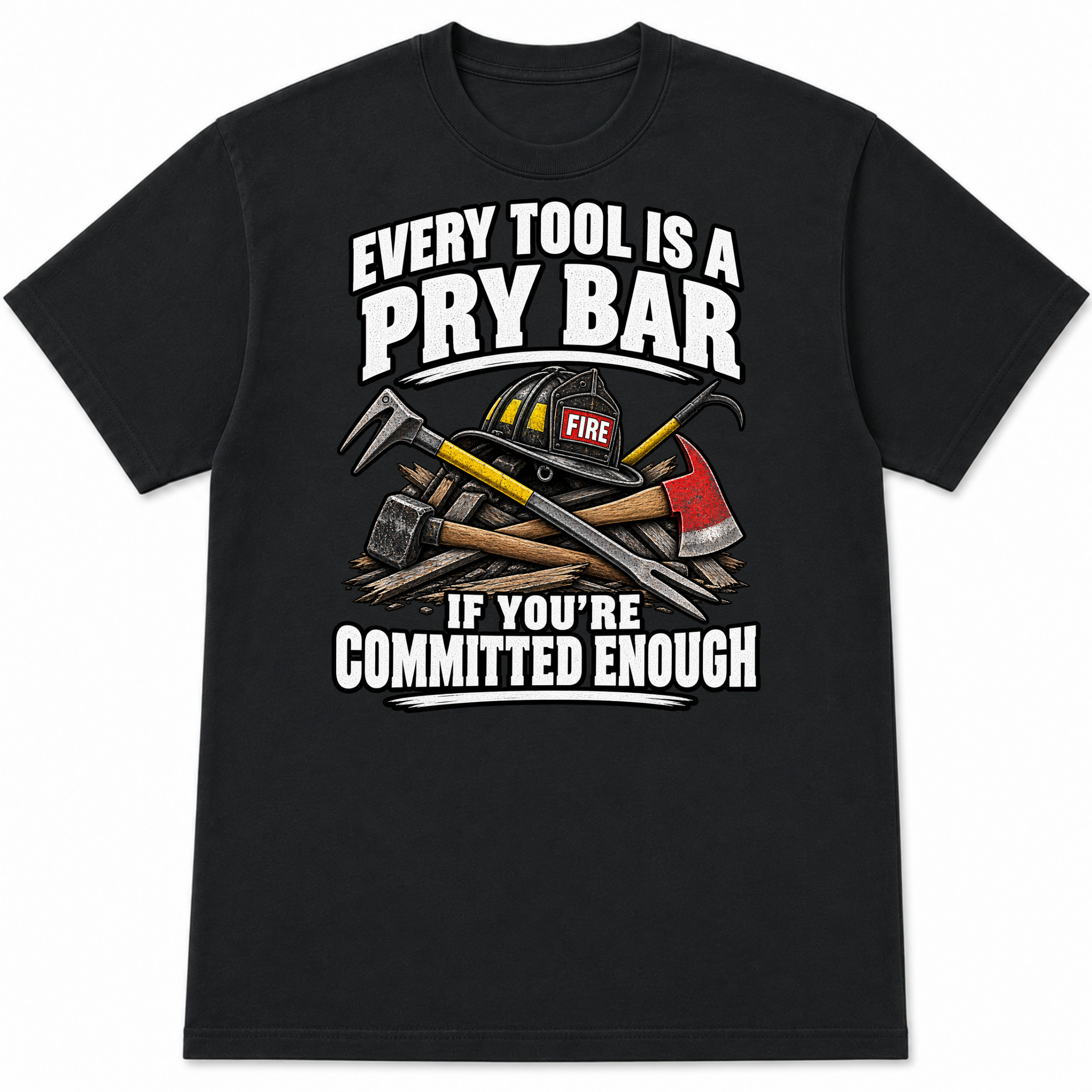 Every Tool Is a Pry Bar Funny Firefighter T-Shirt