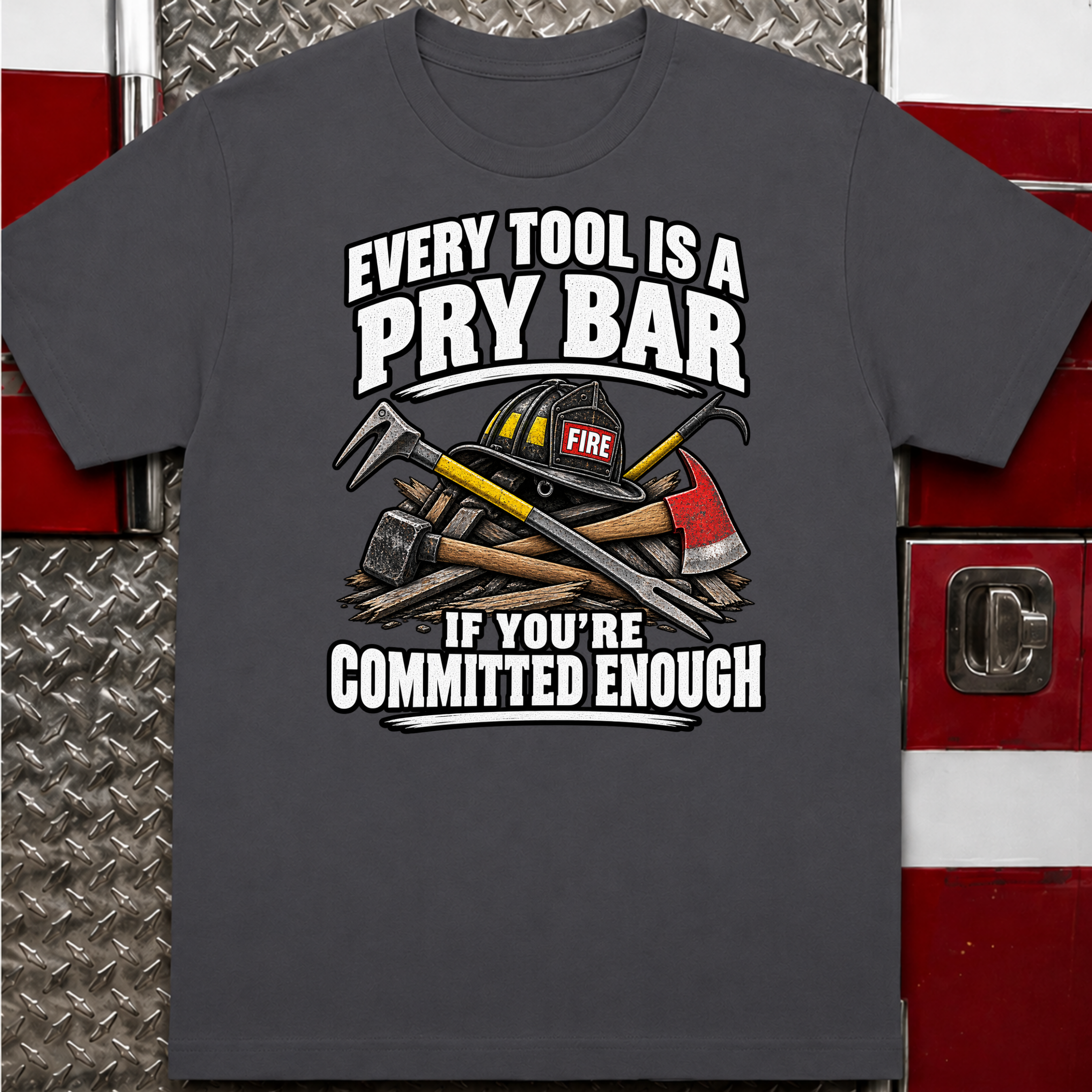 Every Tool Is a Pry Bar Funny Firefighter T-Shirt
