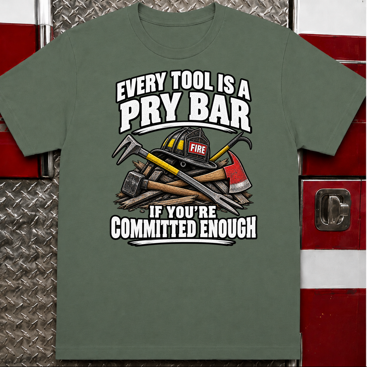 Every Tool Is a Pry Bar Funny Firefighter T-Shirt