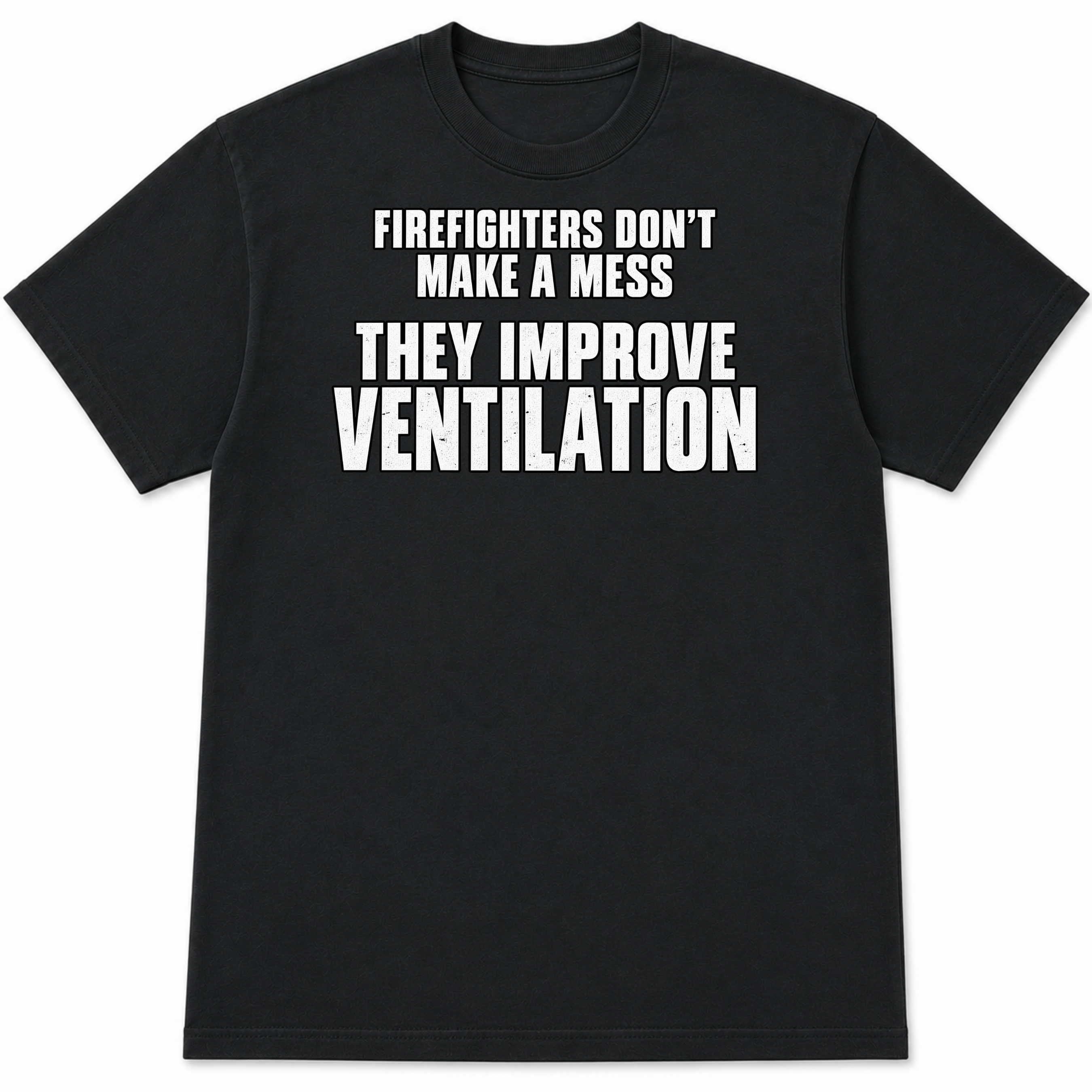 Firefighters Don't Make a Mess Funny Firefighter T-Shirt