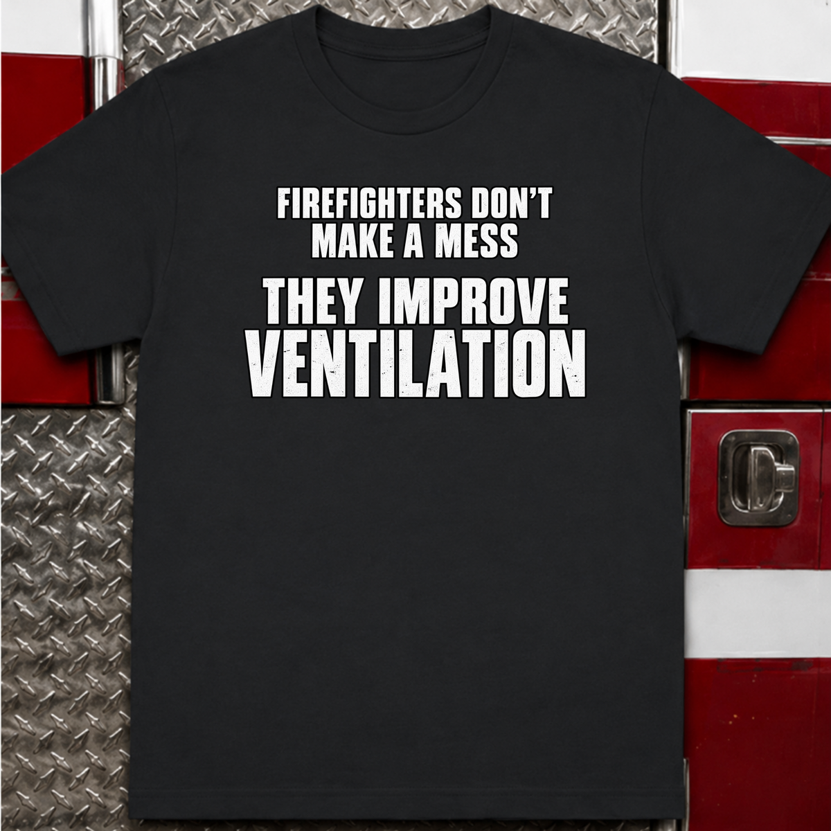 Firefighters Don't Make a Mess Funny Firefighter T-Shirt