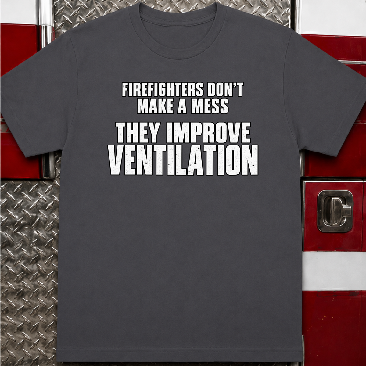 Firefighters Don't Make a Mess Funny Firefighter T-Shirt