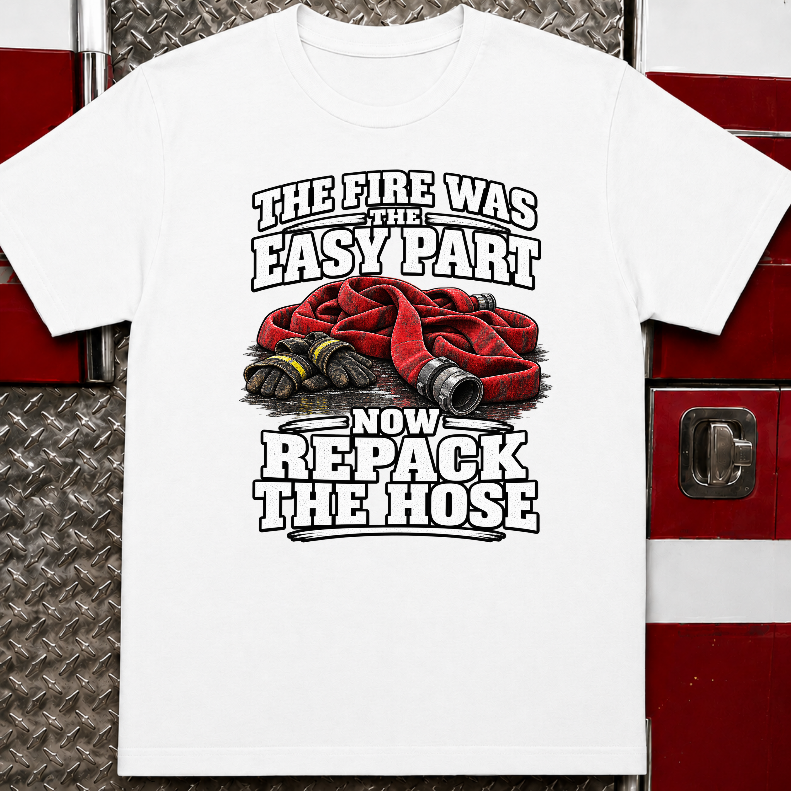 The Fire Was the Easy Part Funny Firefighter T-Shirt