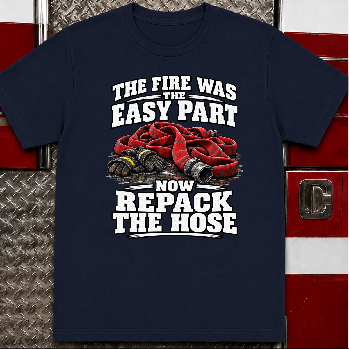 The Fire Was the Easy Part Funny Firefighter T-Shirt