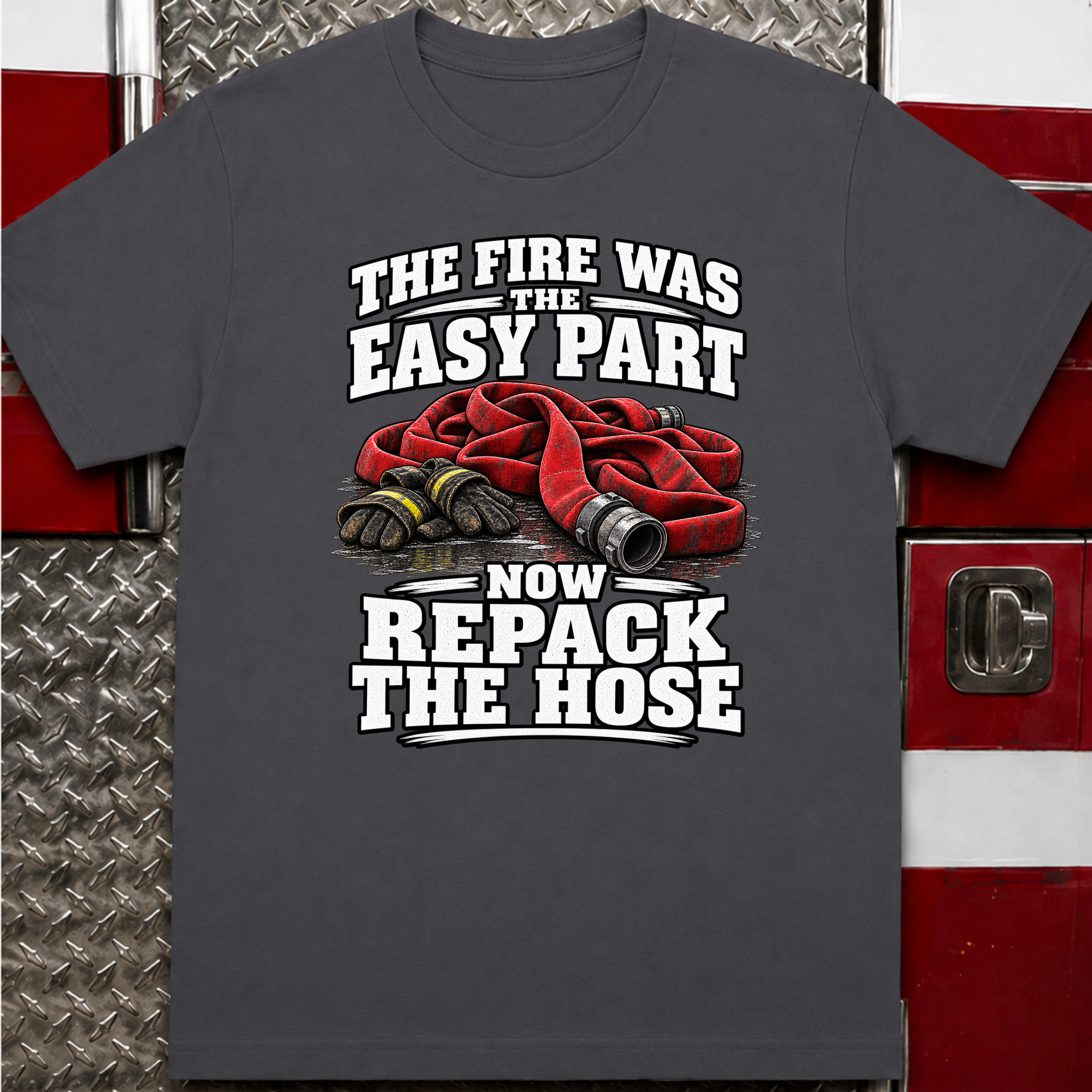 The Fire Was the Easy Part Funny Firefighter T-Shirt