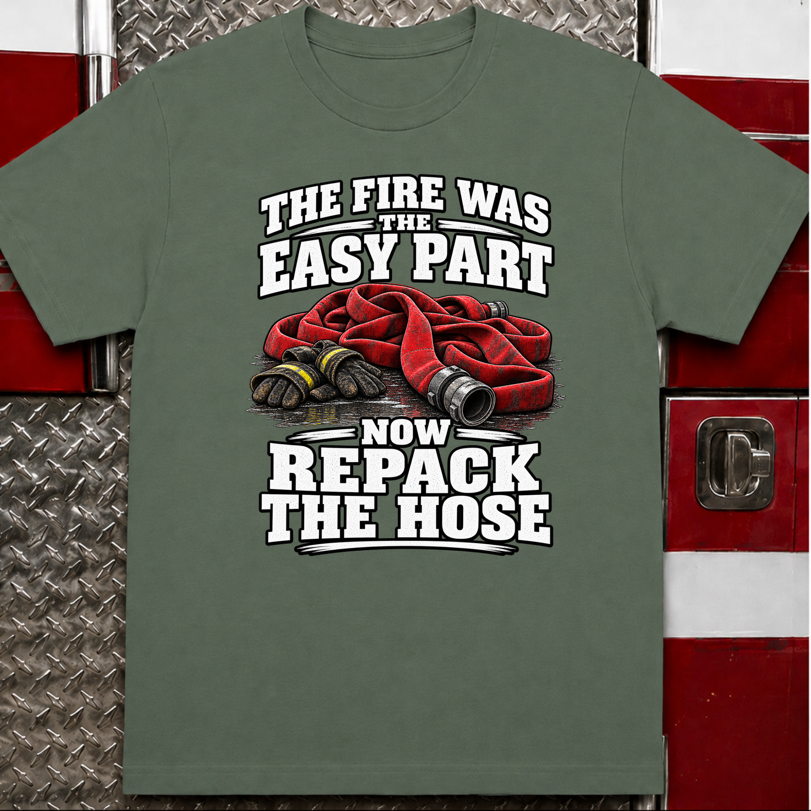 The Fire Was the Easy Part Funny Firefighter T-Shirt