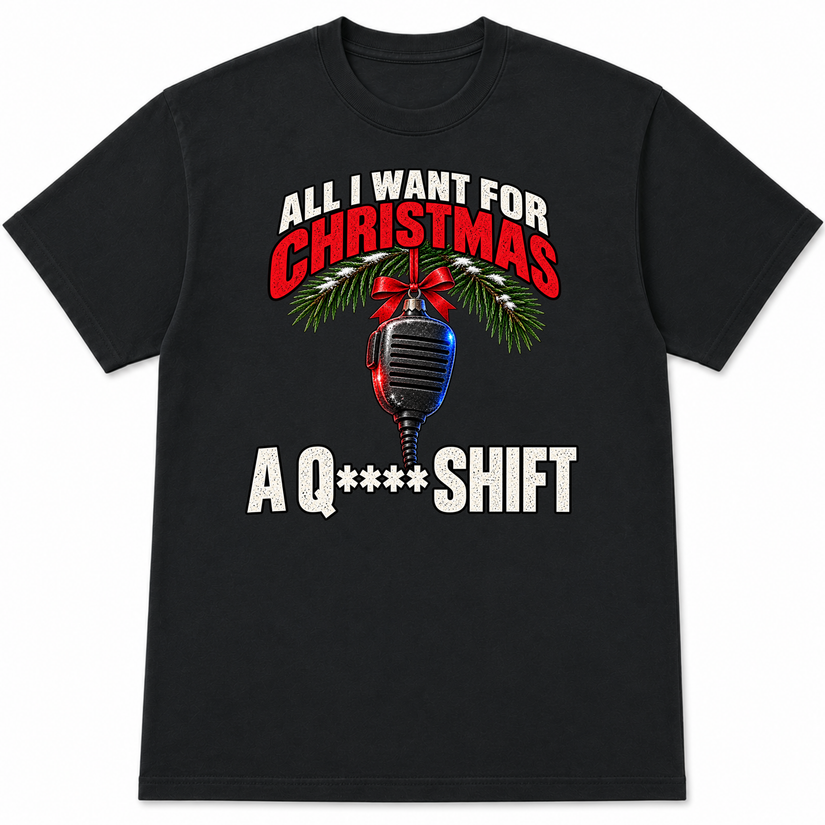 All I Want for Christmas Is a Q** Shift – First Responder Christmas Shirt**