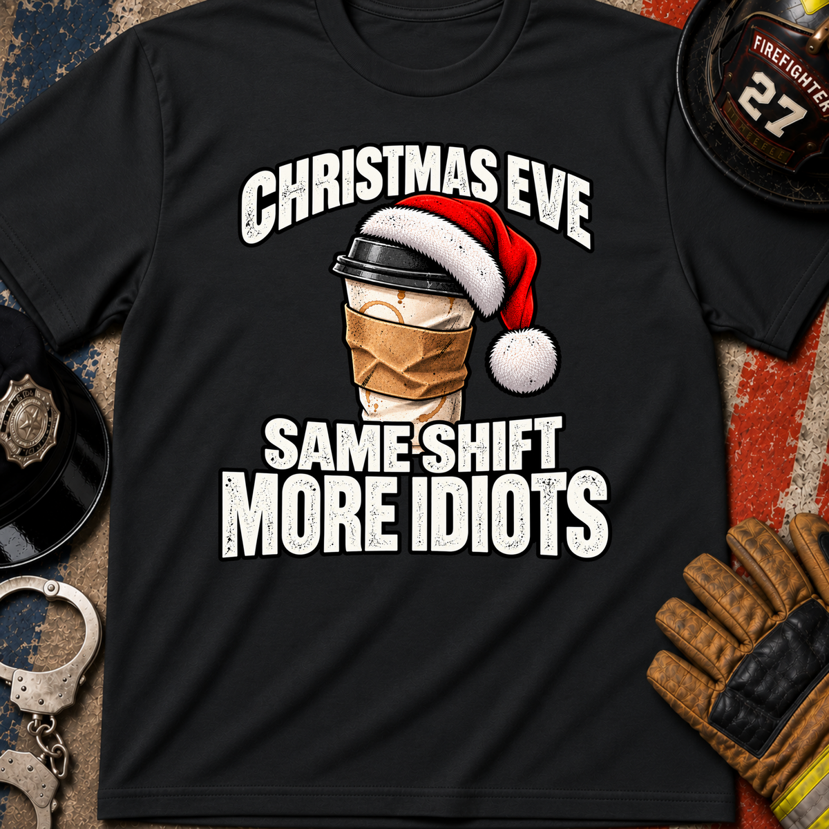 Christmas Eve Same Shift More Idiots – Police & Firefighter Christmas Shirt