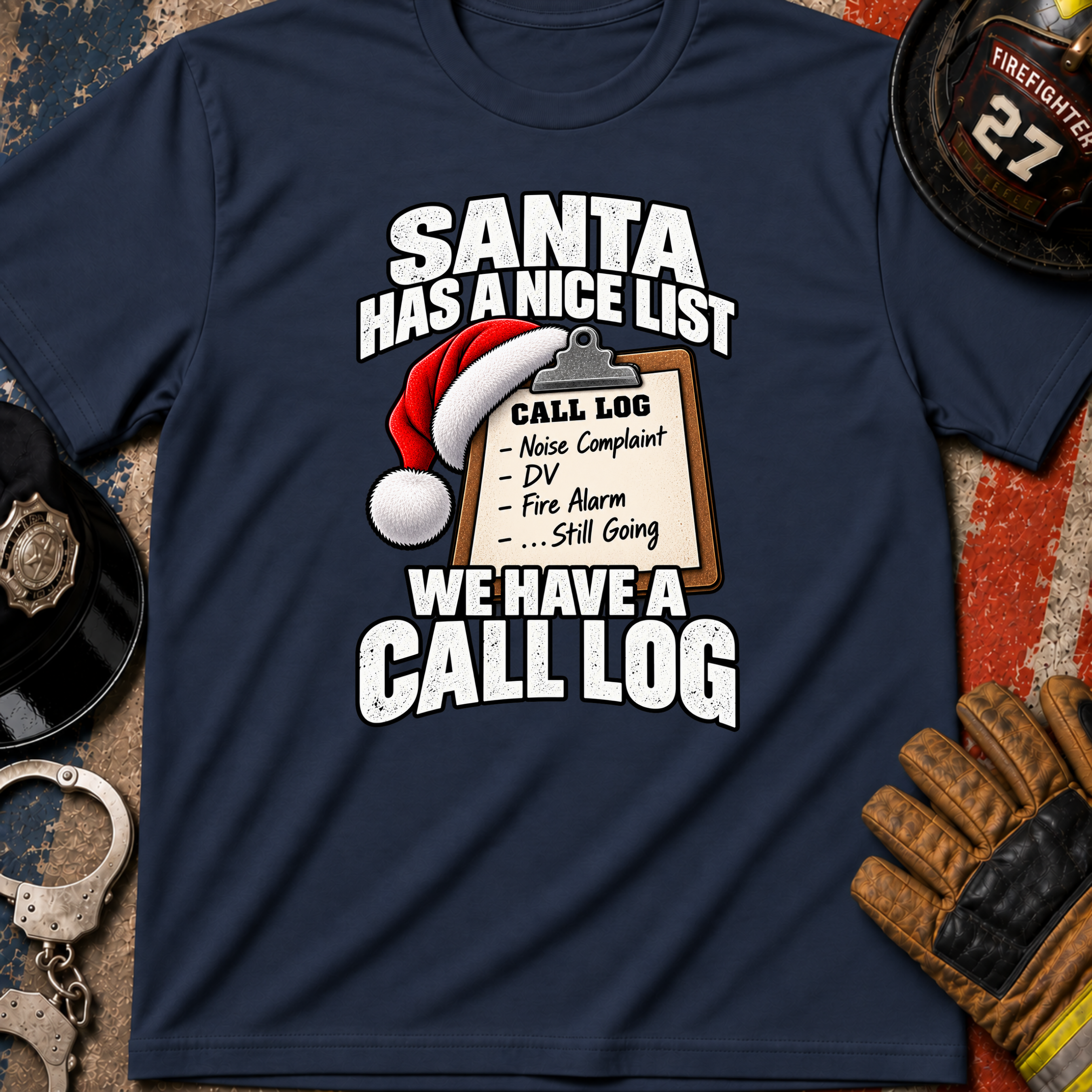 Santa Has a Nice List We Have a Call Log – Police & Firefighter Christmas Shirt