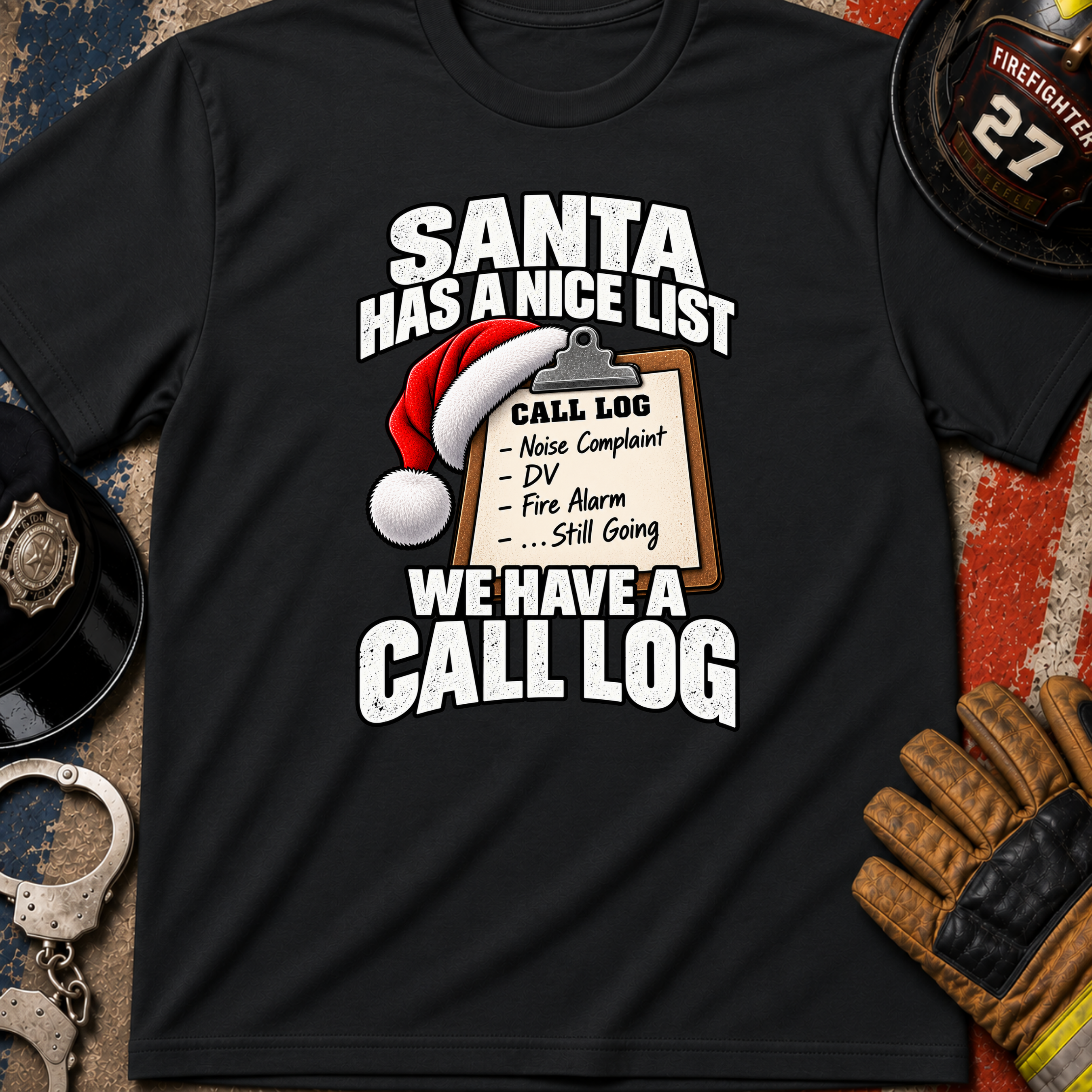 Santa Has a Nice List We Have a Call Log – Police & Firefighter Christmas Shirt