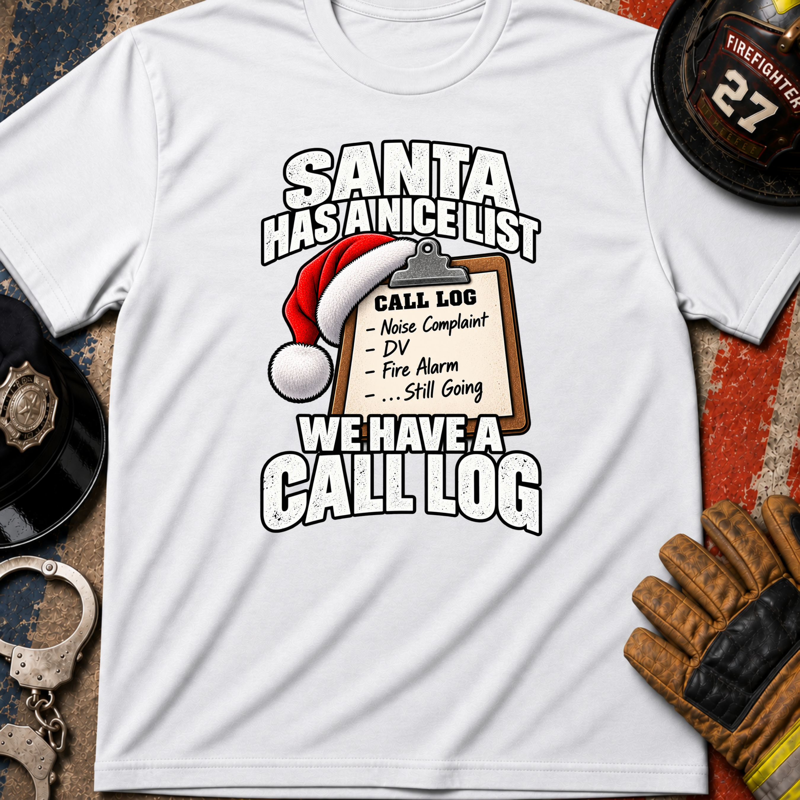 Santa Has a Nice List We Have a Call Log – Police & Firefighter Christmas Shirt