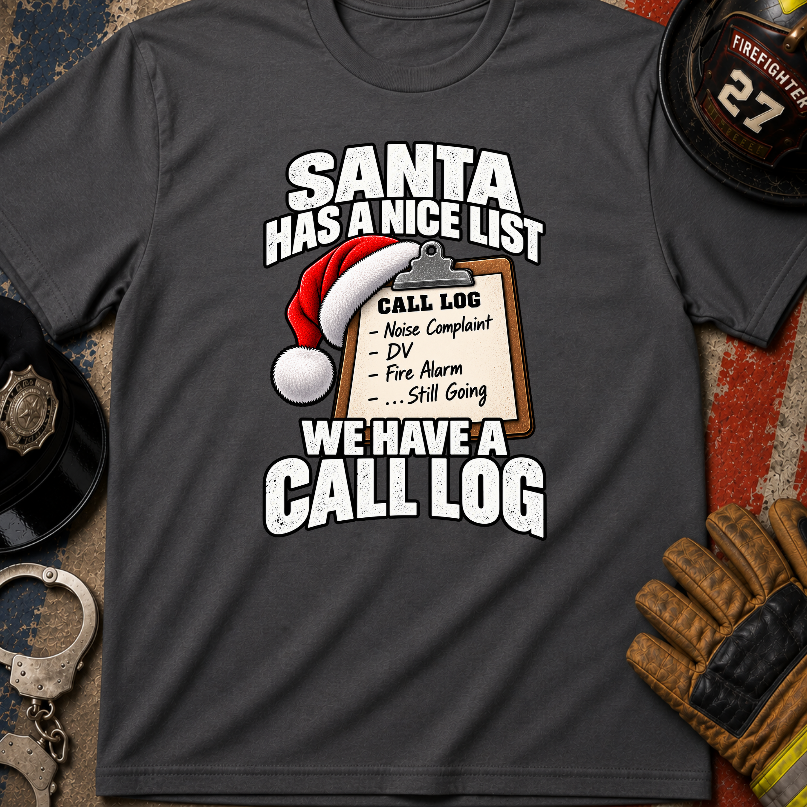 Santa Has a Nice List We Have a Call Log – Police & Firefighter Christmas Shirt