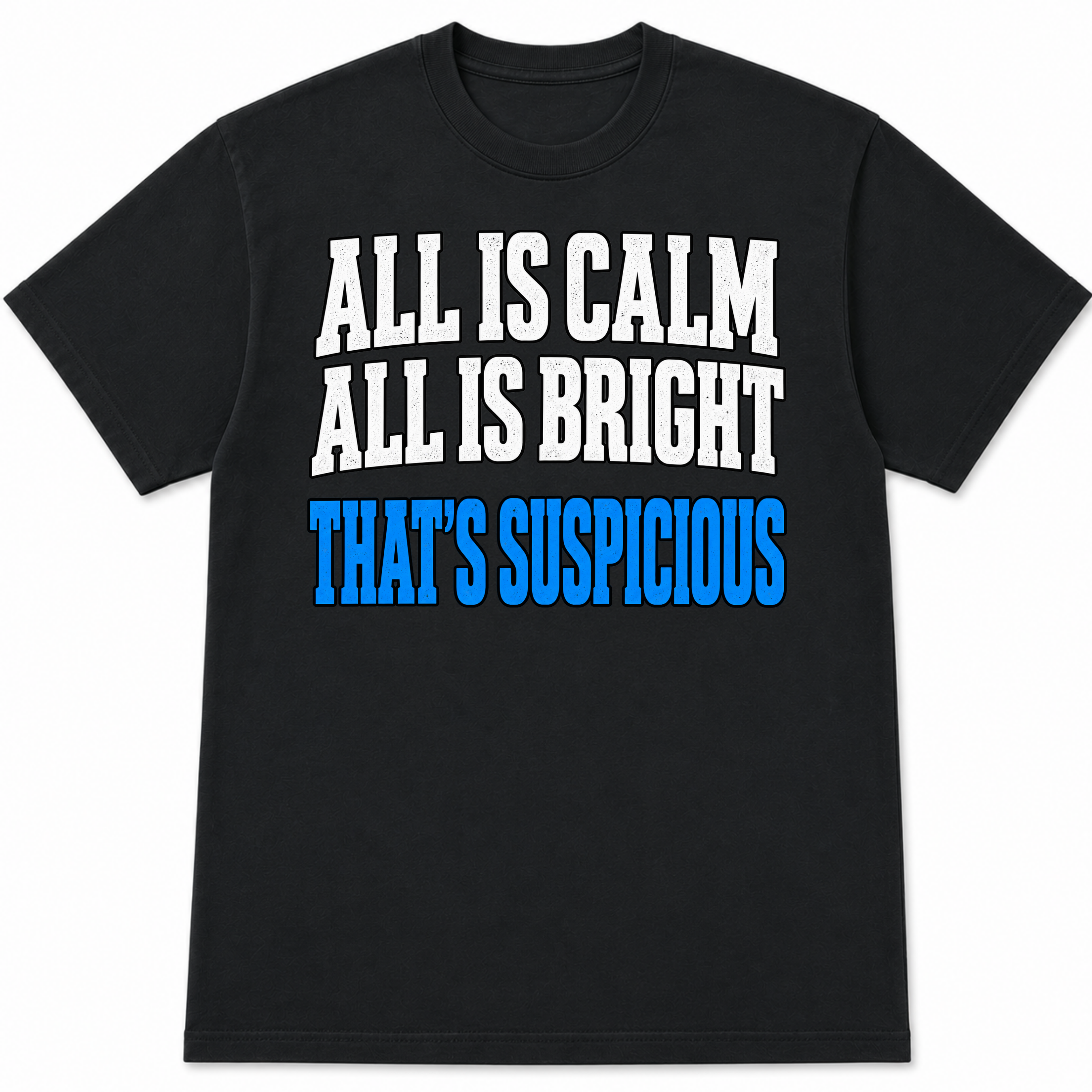 All Is Calm All Is Bright That’s Suspicious – Funny Police Christmas Shirt
