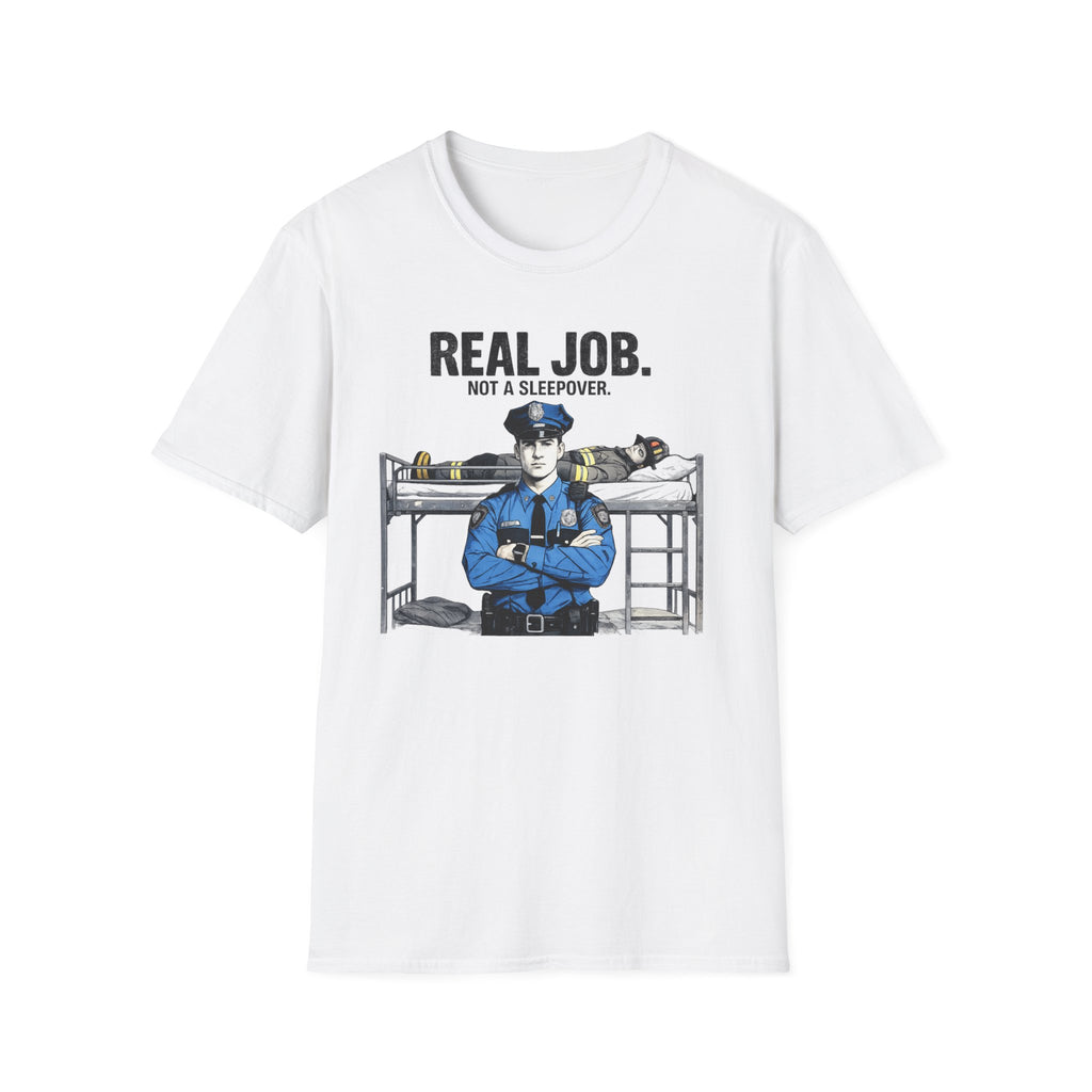 Real Job Not A Sleepover | Funny Police vs Firefighter Shirt