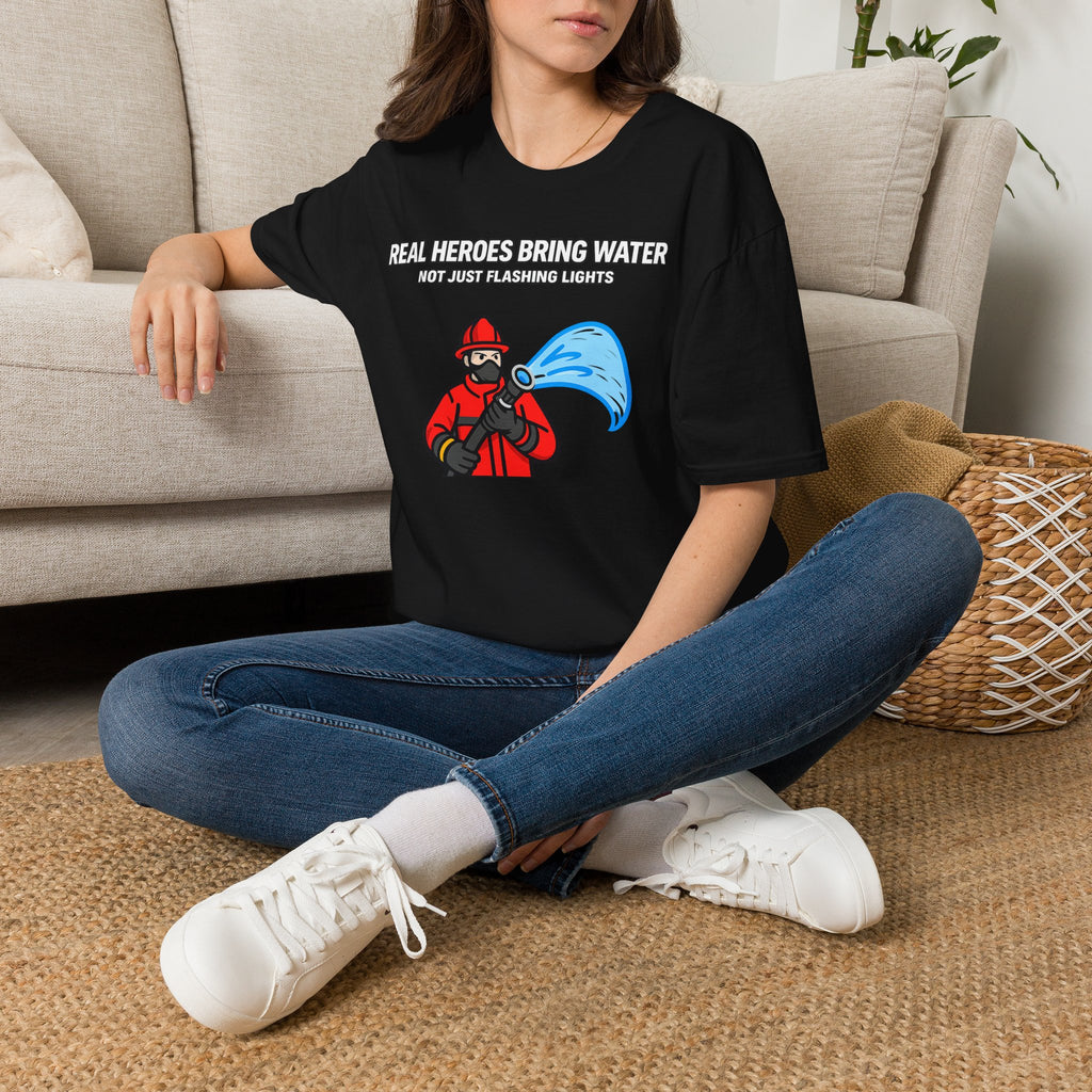 Real Heroes Bring Water Not Just Flashing Lights | Firefighter Humor Shirt