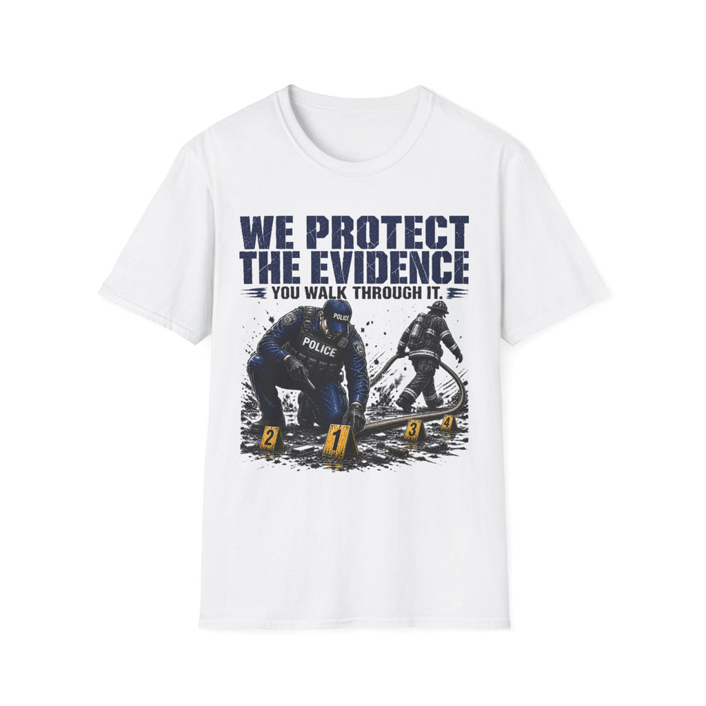 We Protect The Evidence You Walk Through it 3 T-Shirt