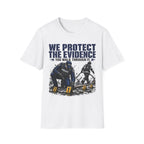 We Protect The Evidence You Walk Through it 3 T-Shirt