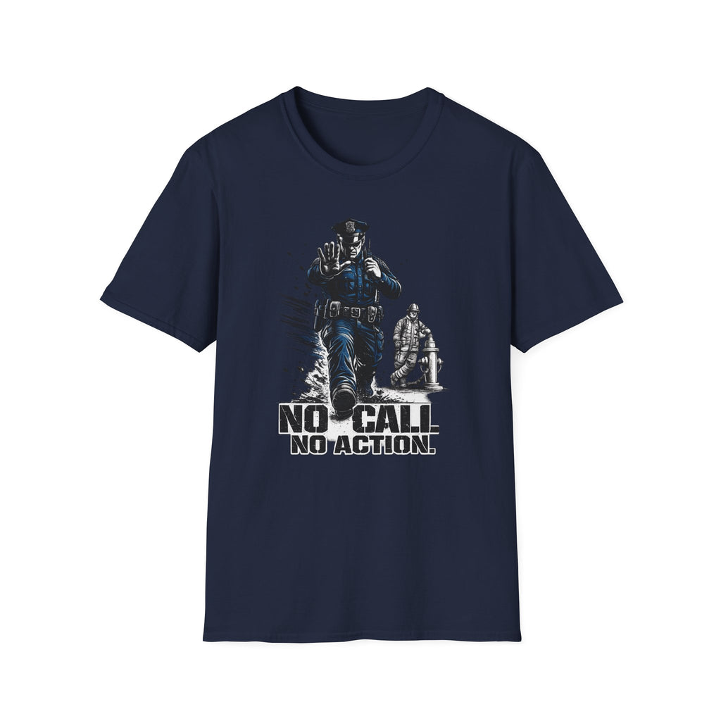 No Call No Action | Police Officer Humor Shirt