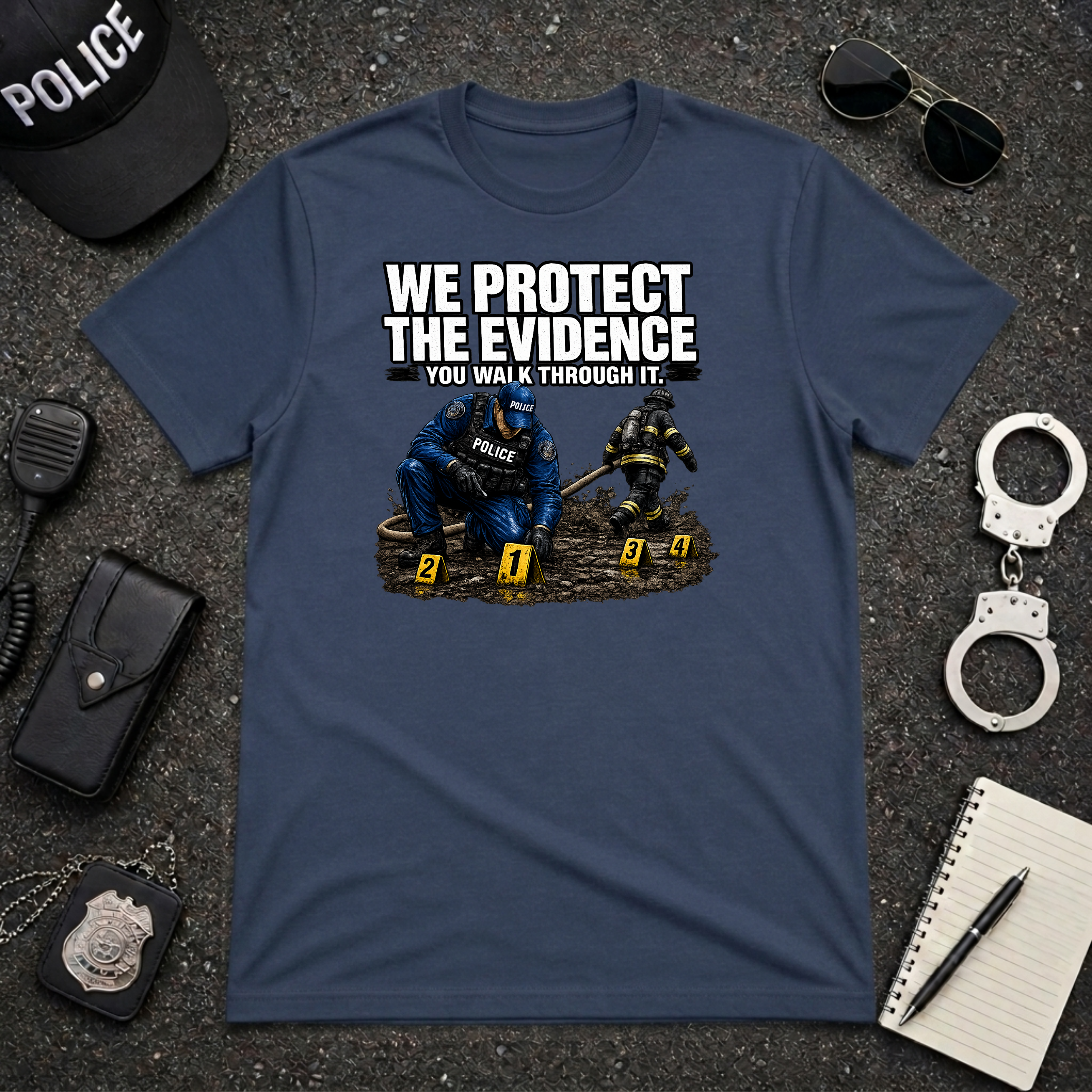 We Protect The Evidence You Walk Through It | Police Humor Shirt