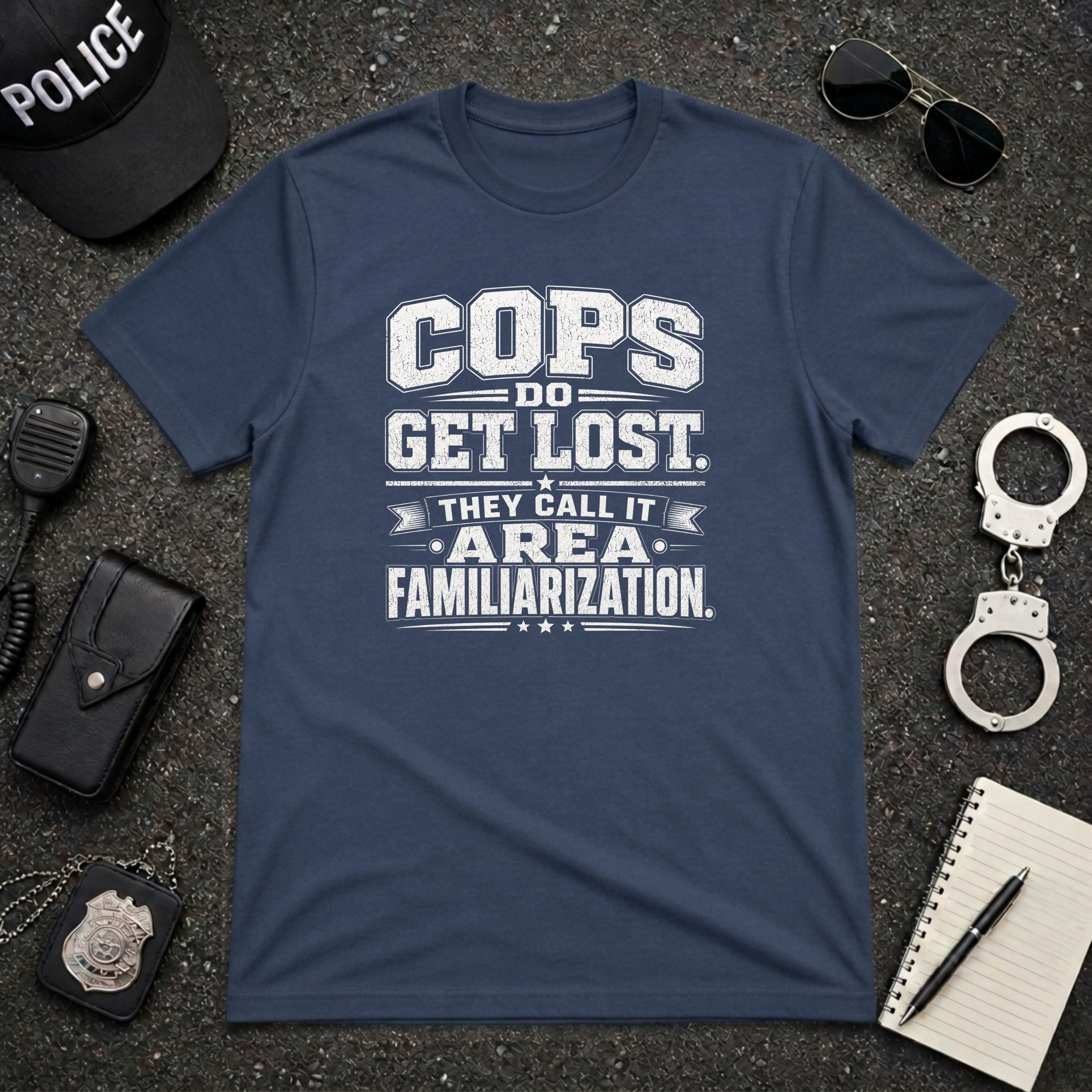 Cops Do Get Lost | Funny Police Shirt