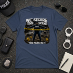 We Secure the Scene You Park in It Tee