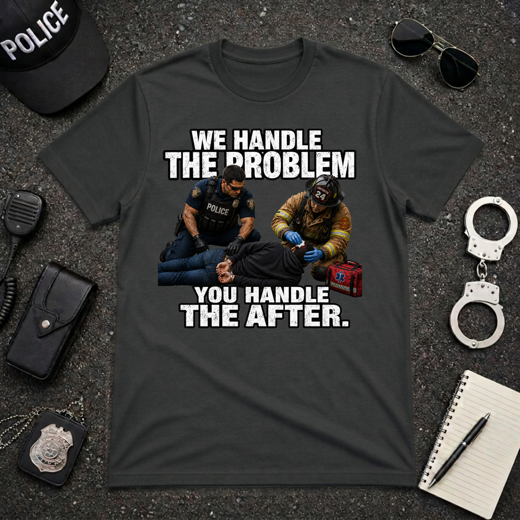 We Handle The Problem You Handle the After Tee