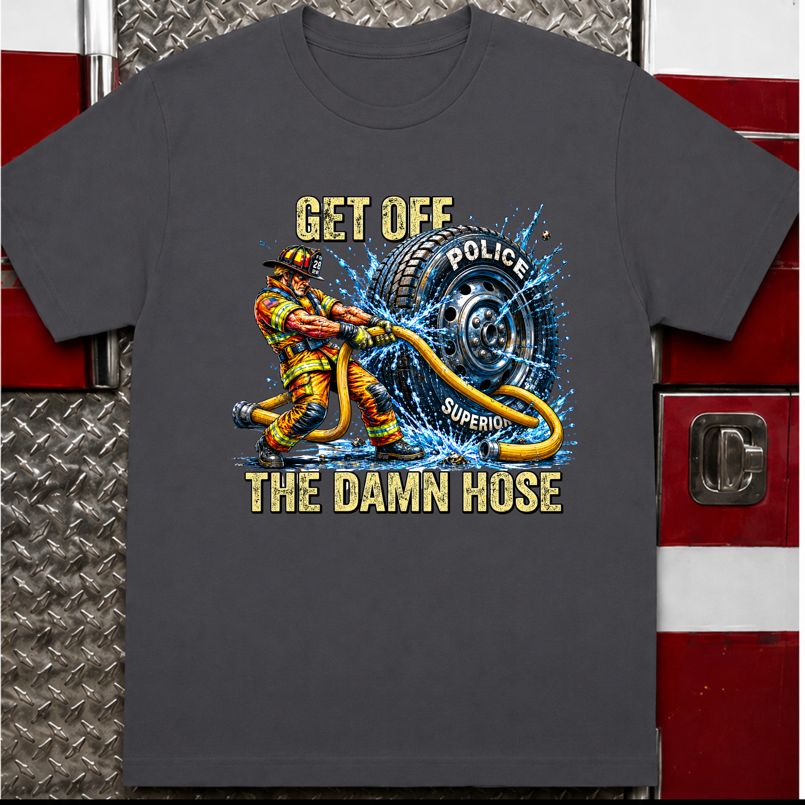Get Off The Damn Hose | Funny Firefighter vs Police Rivalry Shirt