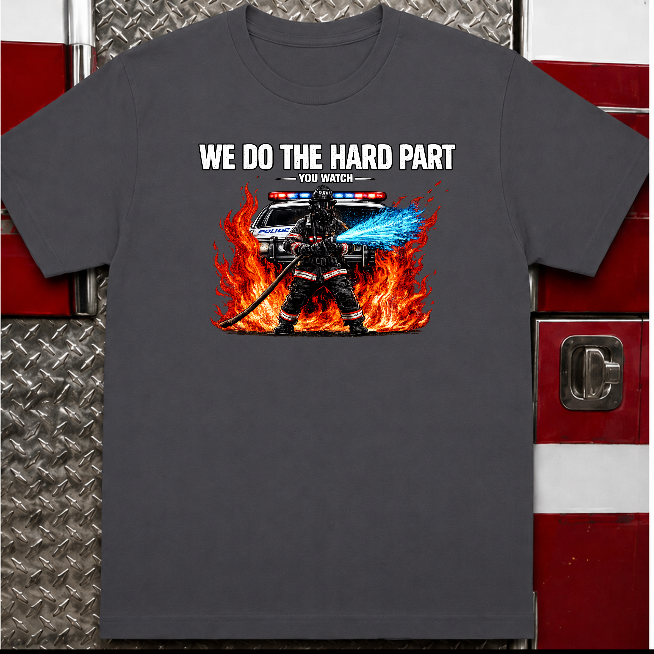 We Do The Hard Part You Watch | Funny Firefighter Shirt