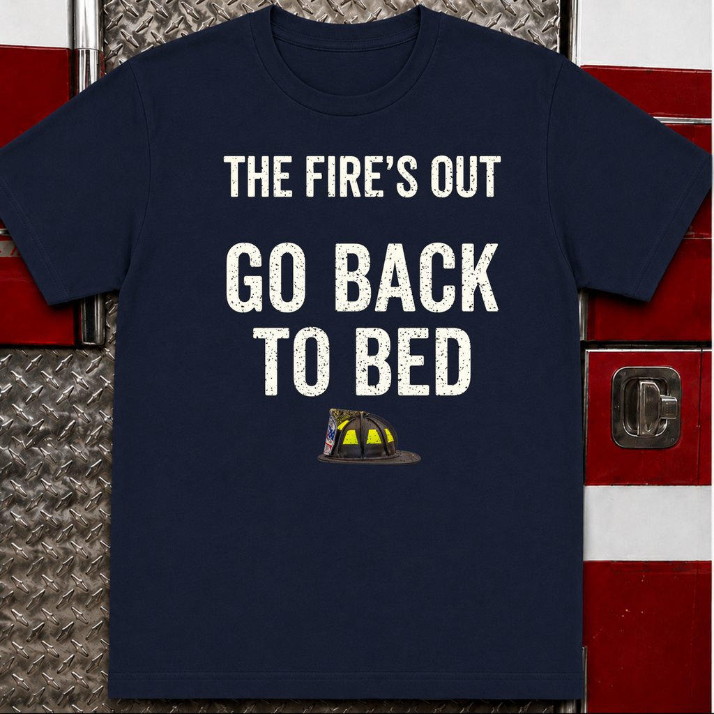 The Fire's Out Go Back To Bed Tee