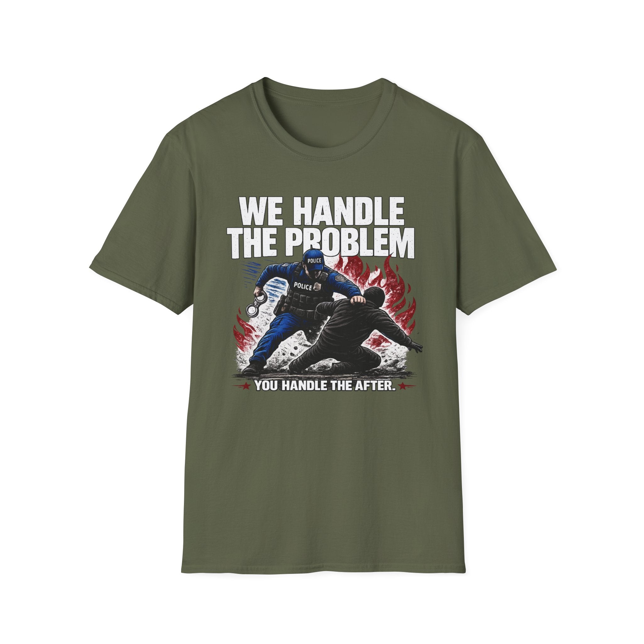 We Handle The Problem You Handle the After | Police Officer Humor Shirt