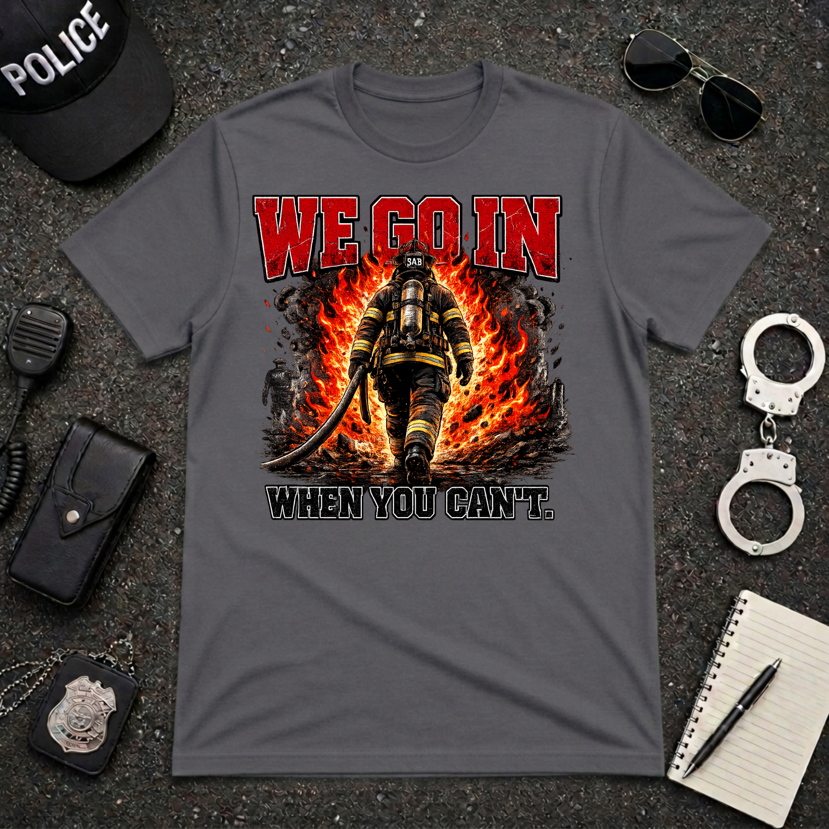 We Go In When You Can't T-Shirt