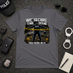 We Secure the Scene You Park in It Tee
