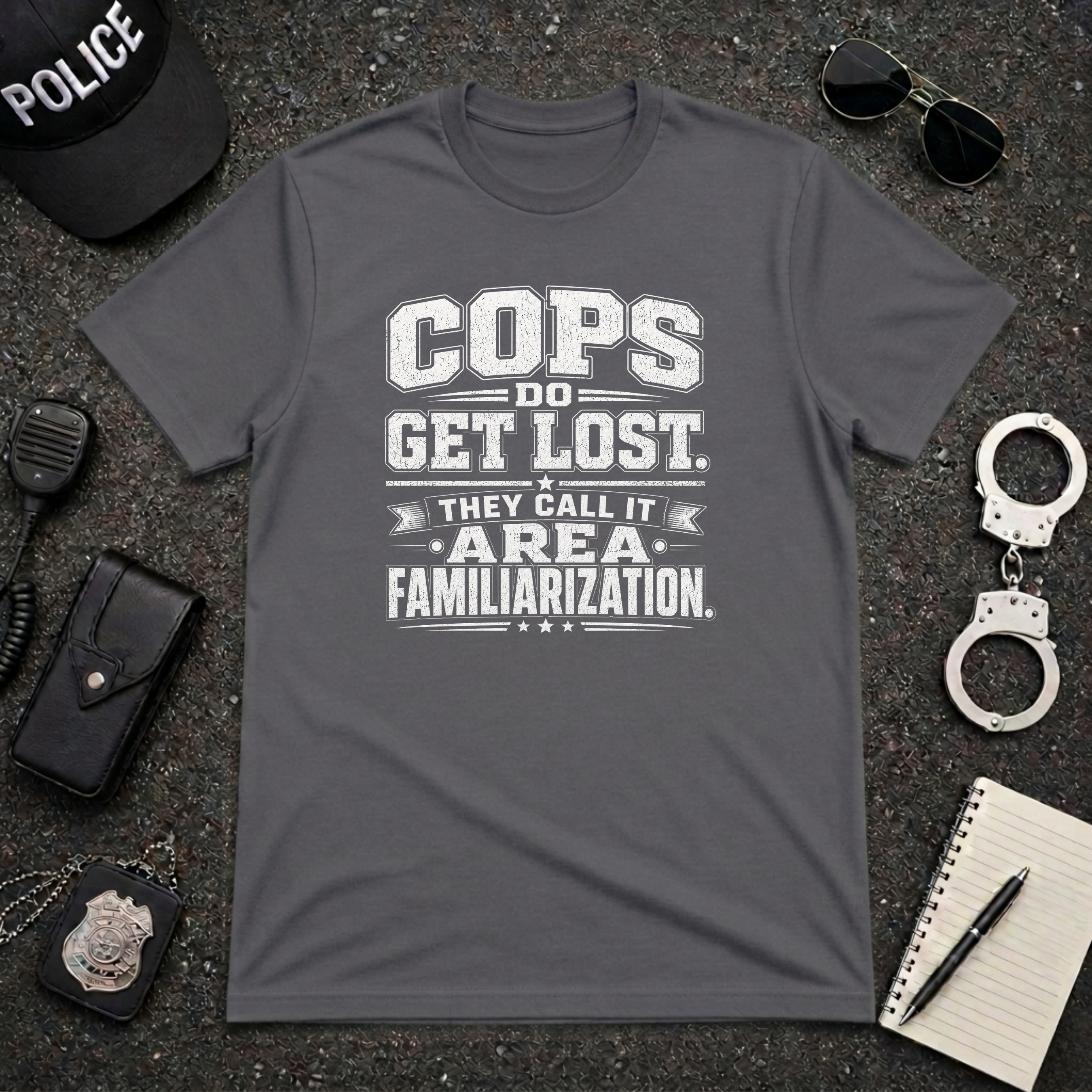Cops Do Get Lost | Funny Police Shirt
