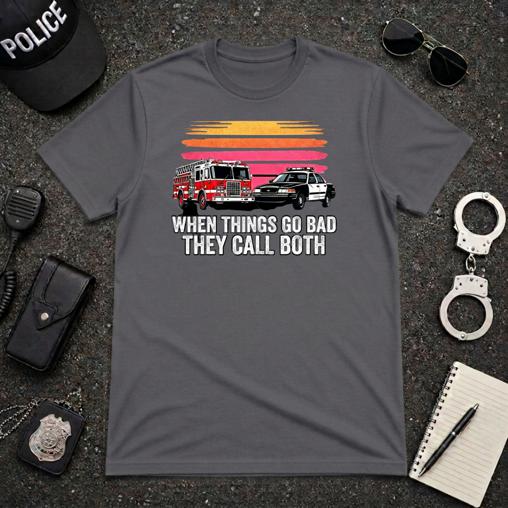 When Things Go Bad They Call Both T-Shirt