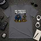 We Protect The Evidence You Walk Through It Tee