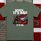 When It's Bad It's Us | Firefighter First Responder Shirt