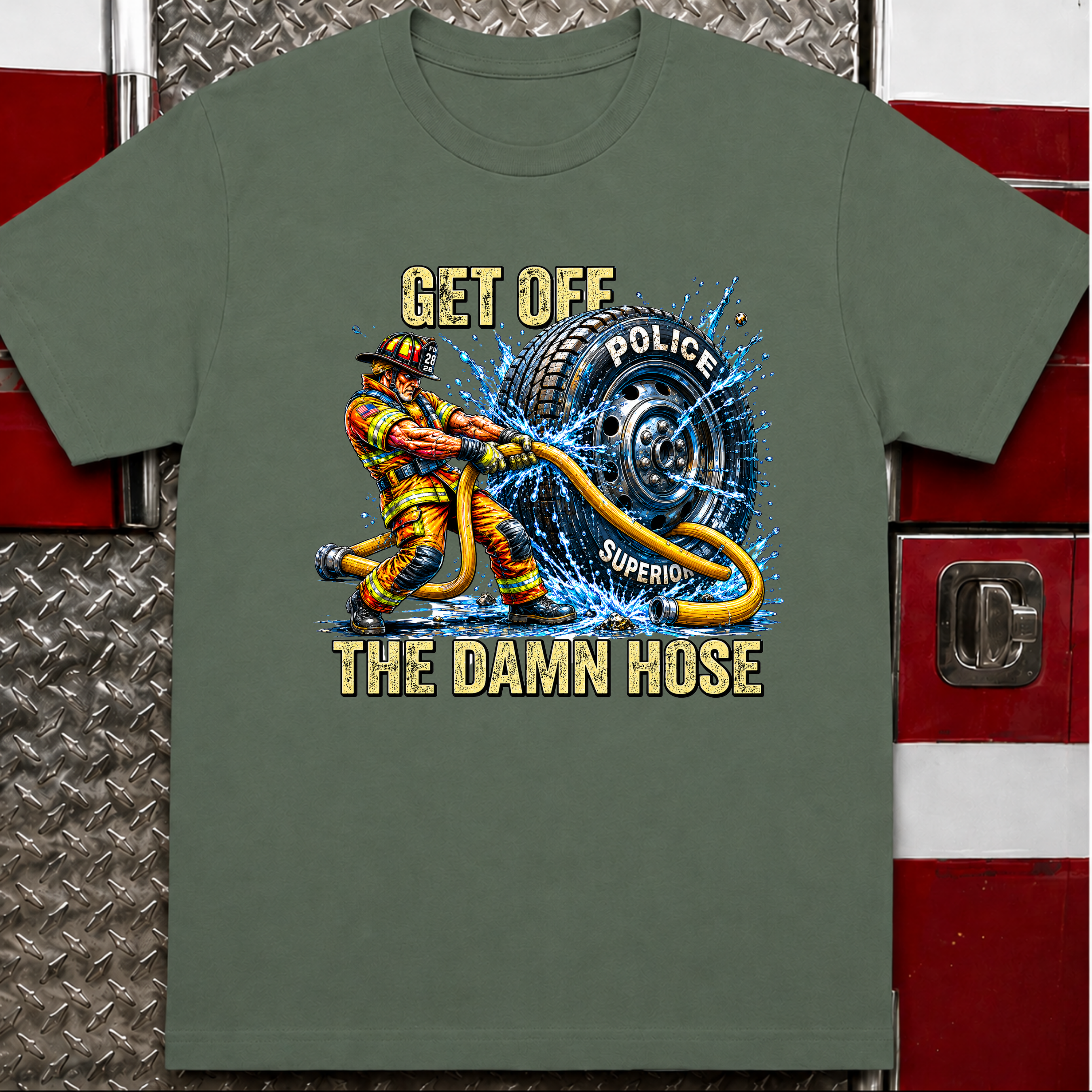 Get Off The Damn Hose | Funny Firefighter vs Police Rivalry Shirt