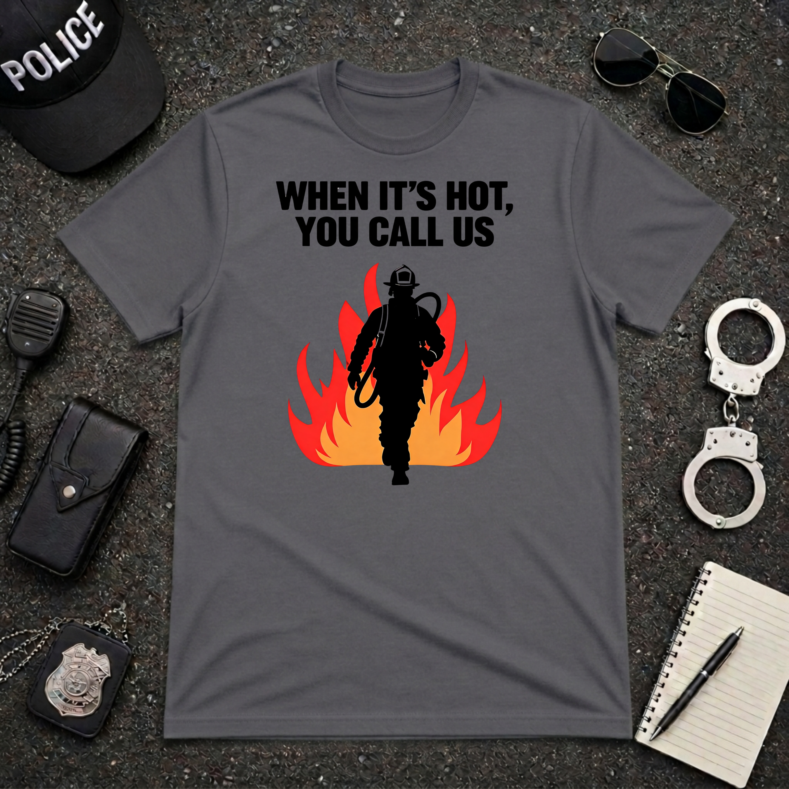 When It's Hot You Call Us T-Shirt