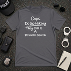 Cops Do Go Hiking | Funny Police Shirt