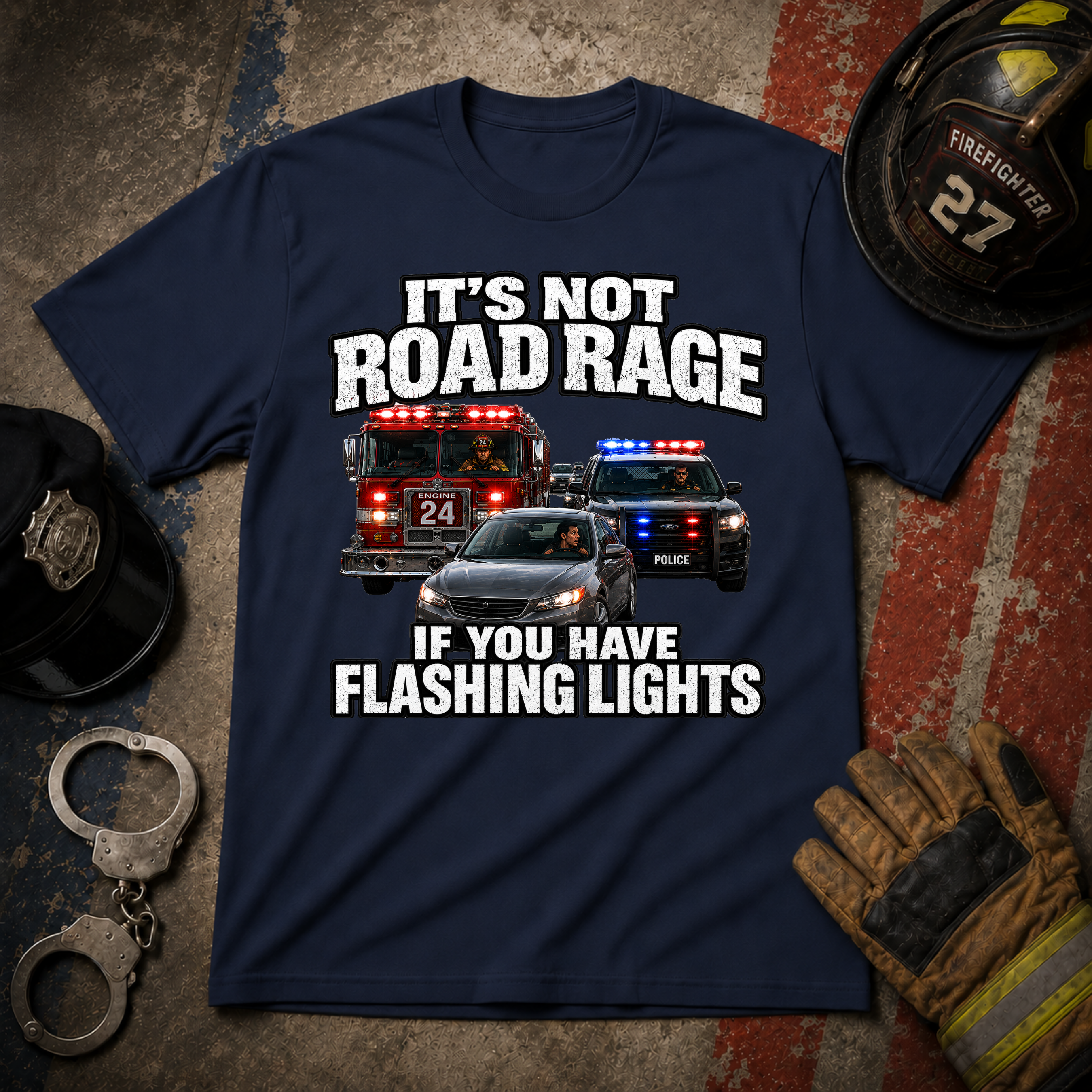 It's Not Road Rage If You Have Flashing Lights Funny Police-Firefighter T-Shirt