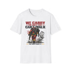 We Carry The Ones That Can't Walk You Write About it | Firefighter Hero Shirt