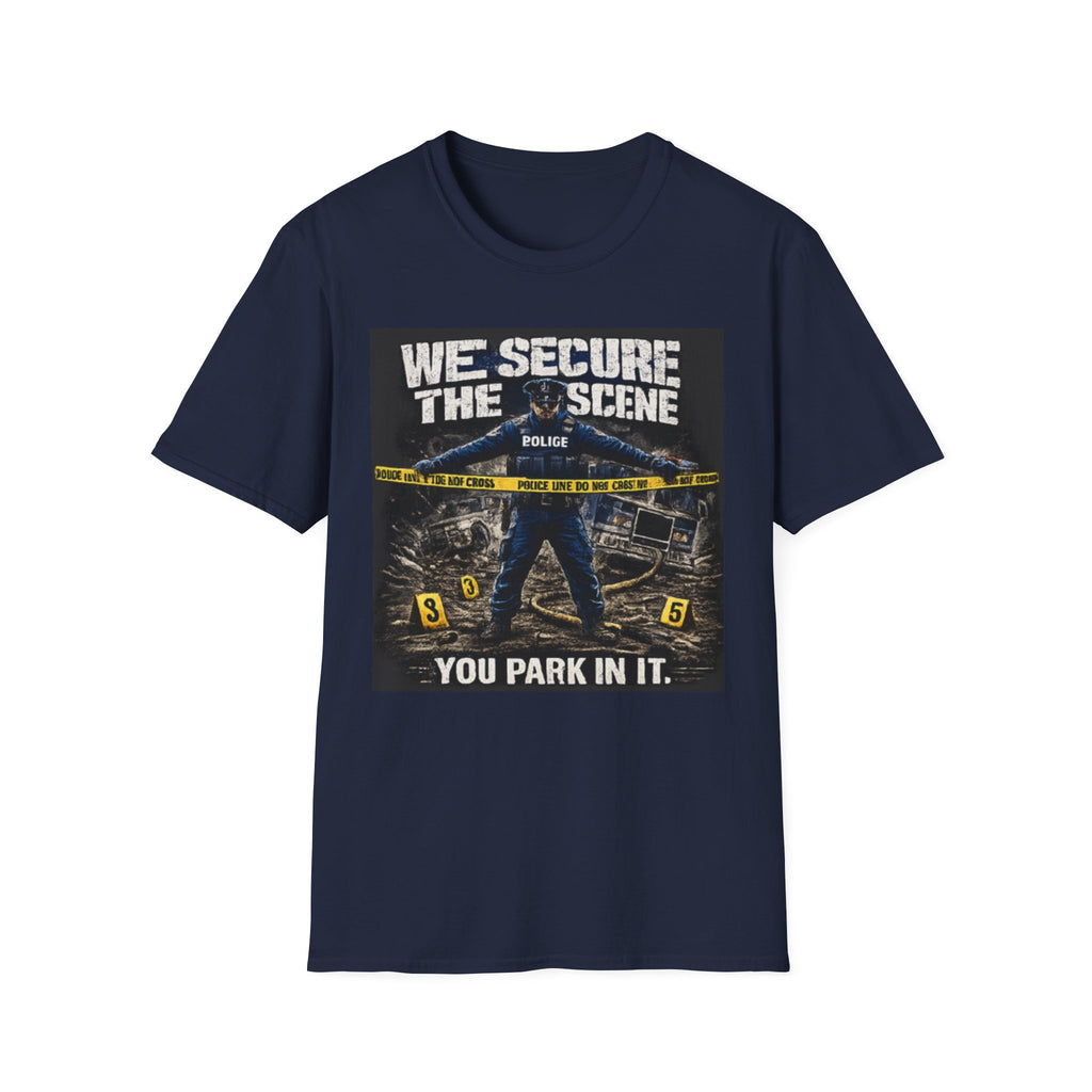We Secure the Scene You Park in It | Funny Police vs Firefighter Shirt