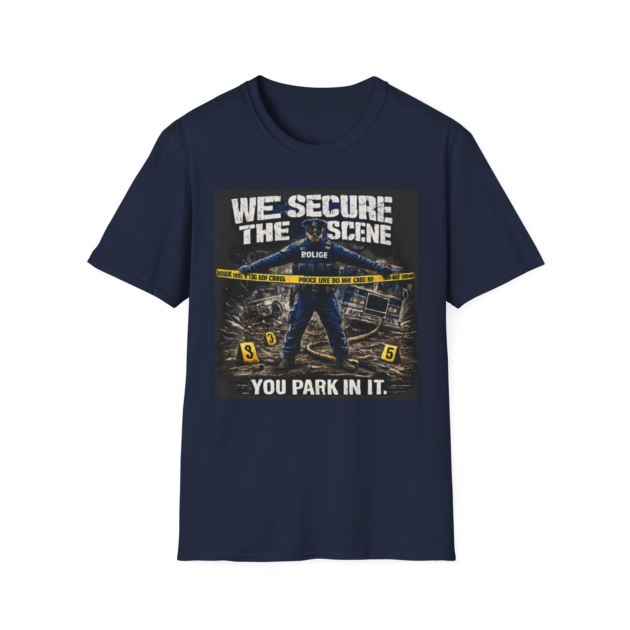 We Secure the Scene You Park in It | Funny Police vs Firefighter Shirt