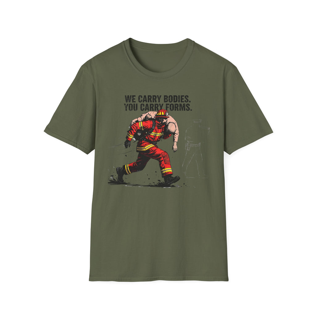 We Carry Bodies You Carry Forms T-Shirt