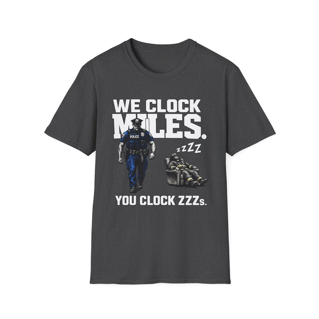 We Clock Miles You Clock Zzzz's | Funny Police vs Firefighter Shirt