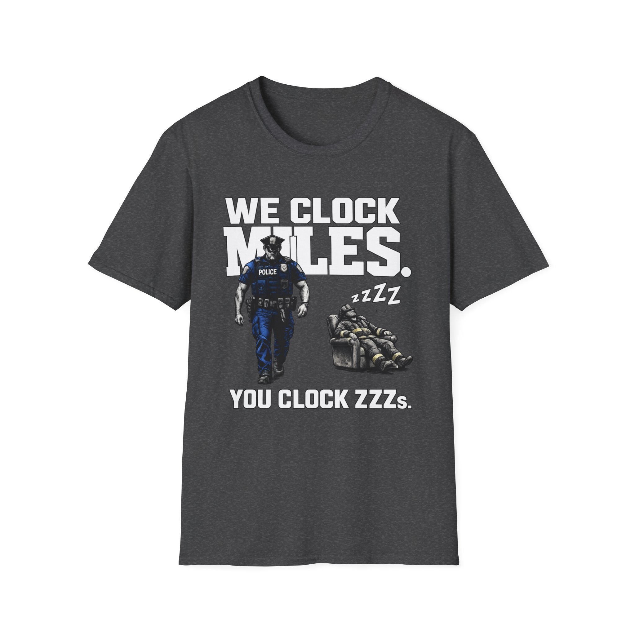 We Clock Miles You Clock Zzzz's | Funny Police vs Firefighter Shirt