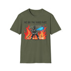 We Do The Hard Part You Watch T-Shirt