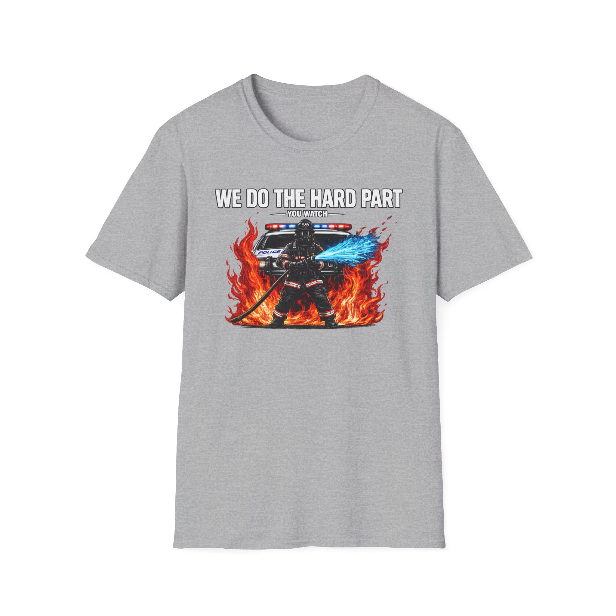 We Do The Hard Part You Watch | Funny Firefighter Shirt