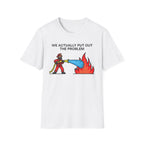 We Actually Put Out the Problem | Funny Firefighter vs Police Shirt